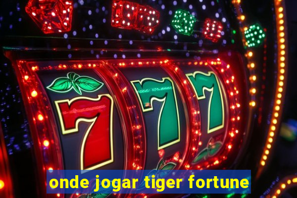 onde jogar tiger fortune